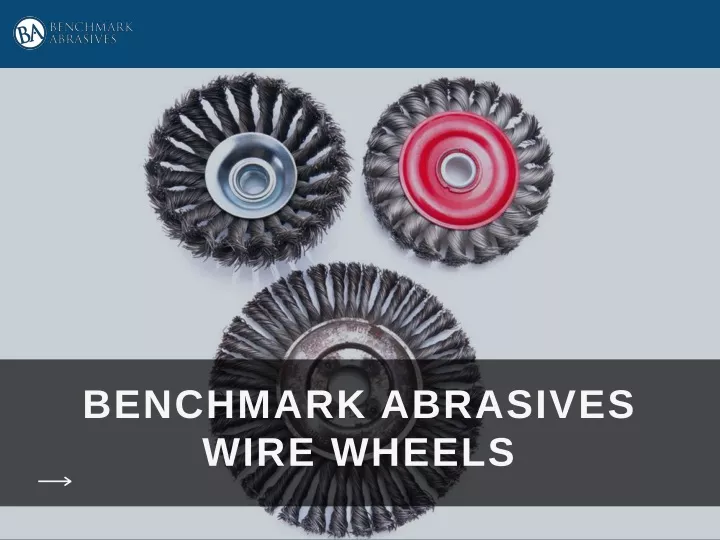 benchmark abrasives wire wheels