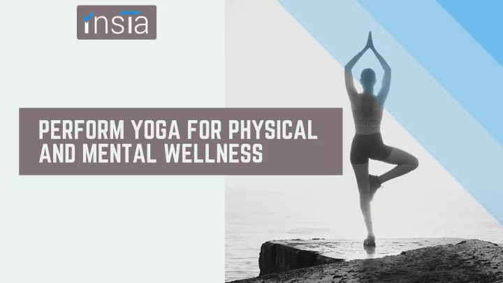 perform yoga for physical and mental wellness