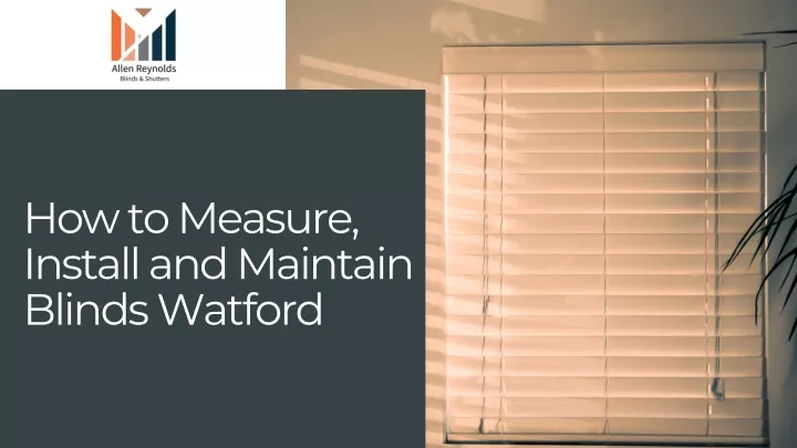 how to measure install and maintain blinds watford