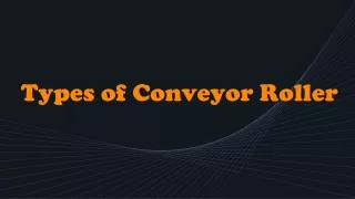 Types of Conveyor Roller