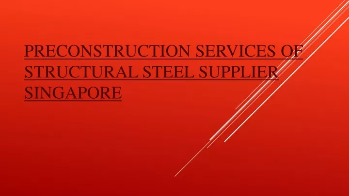 preconstruction services of structural steel supplier singapore