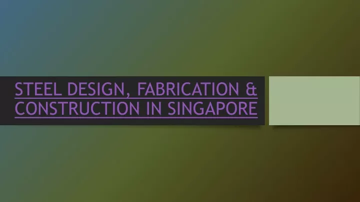 steel design fabrication construction in singapore