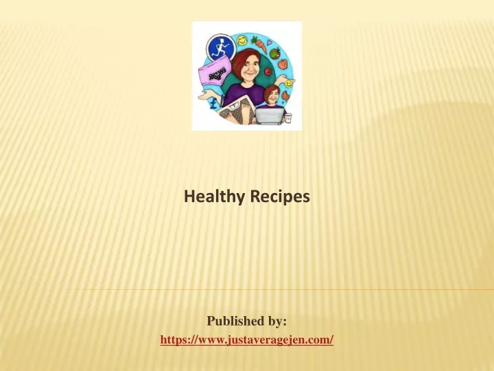 healthy recipes published by https www justaveragejen com