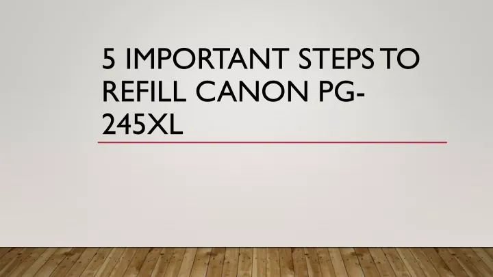 5 important steps to refill canon pg 245xl
