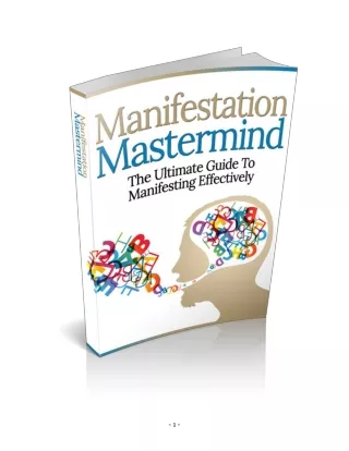 Manifestation mastermind - The Ultimate Guide To Manifesting Effectively