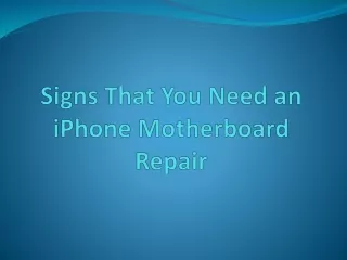 How To Know Need an iPhone Motherboard Repair?
