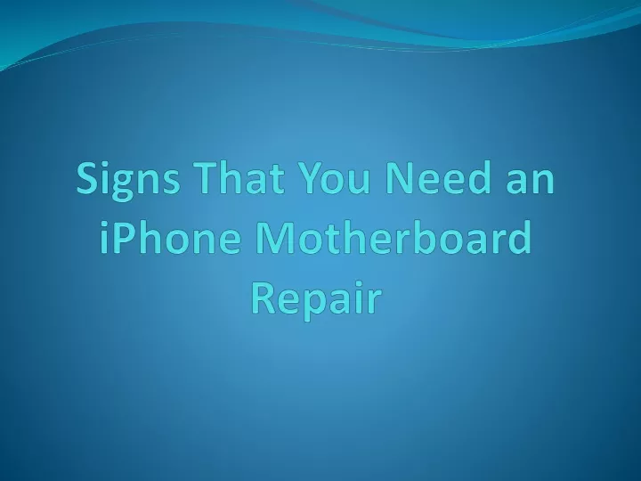 signs that you need an iphone motherboard repair