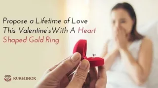 Propose a Lifetime of Love This Valentine’s With A Heart Shaped Gold Ring
