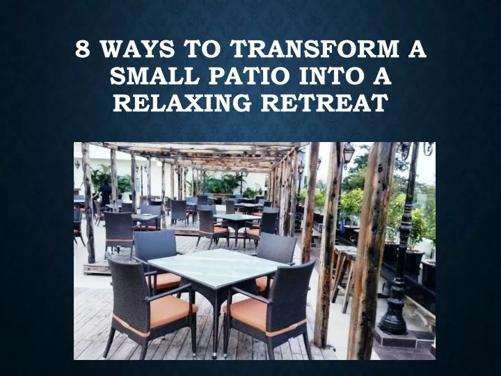 8 ways to transform a small patio into a relaxing retreat