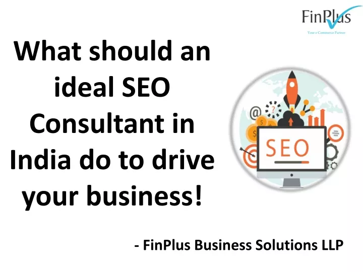 what should an ideal seo consultant in india do to drive your business