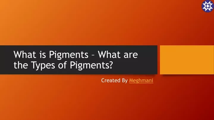 what is pigments what are the types of pigments