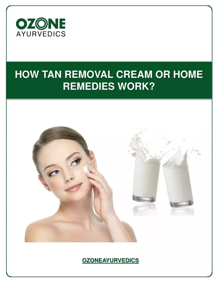 how tan removal cream or home remedies work