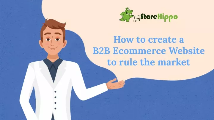 how to create a b2b ecommerce website to rule