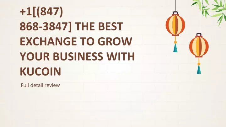 1 847 868 3847 the best exchange to grow your business with kucoin
