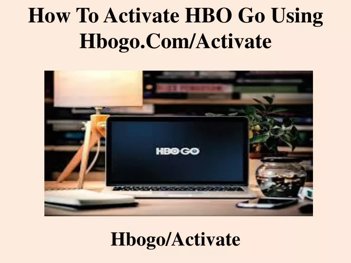 how to activate hbo go using hbogo com activate