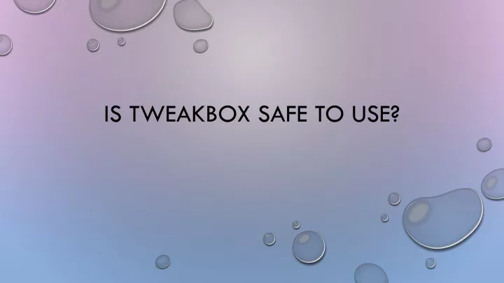 is tweakbox safe to use