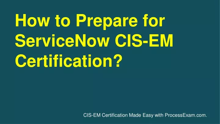 how to prepare for servicenow cis em certification