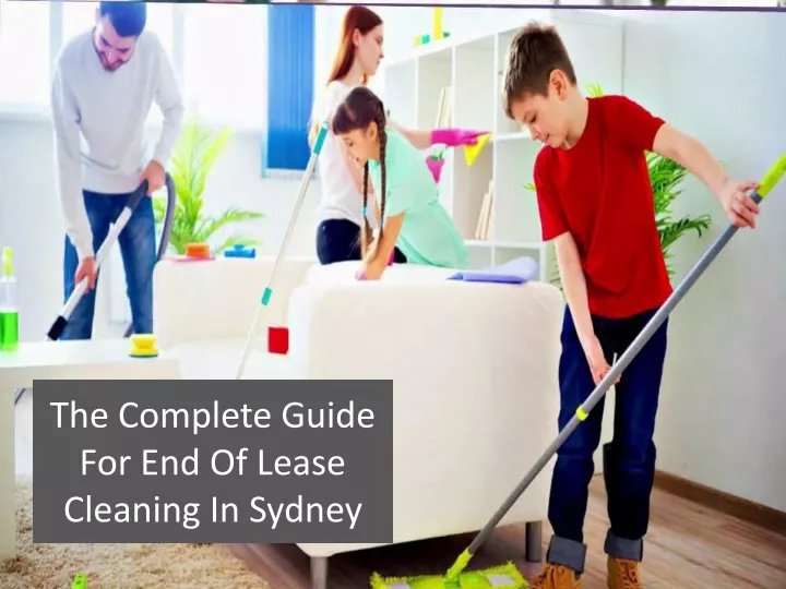 the complete guide for end of lease cleaning in sydney
