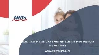 AWIS, Houston Texas 77042 Affordable Medical Plans Improved My Well-Being