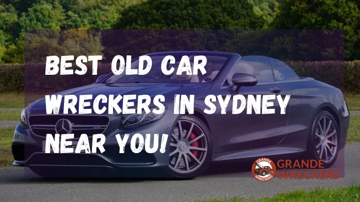 best old car wreckers in sydney near you