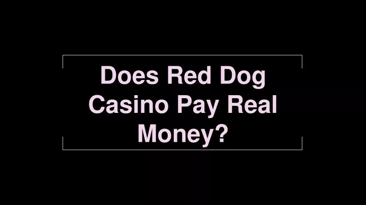 does red dog casino pay real money