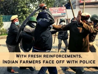 With fresh reinforcements, Indian farmers face off with police
