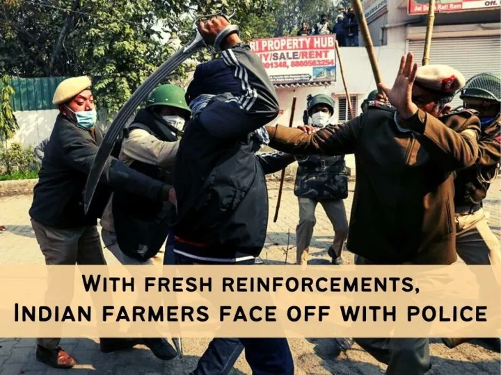 with fresh reinforcements indian farmers face off with police