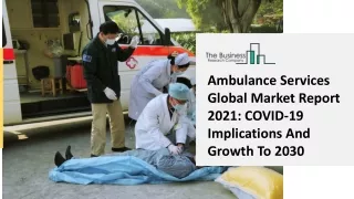 Ambulance Services Market, Industry Trends, Revenue Growth, Key Players Till 2030