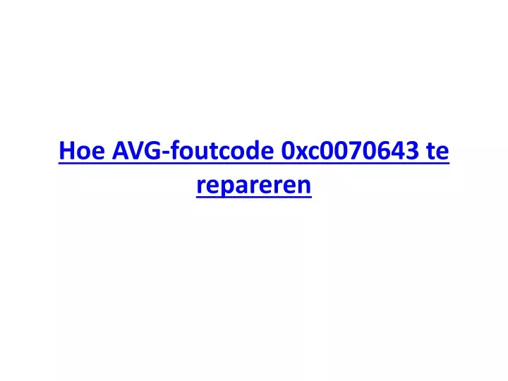 hoe avg foutcode 0xc0070643 te repareren