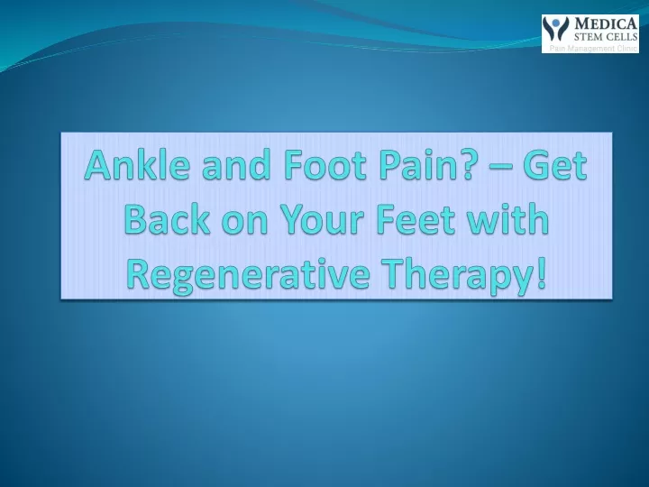 ankle and foot pain get back on your feet with regenerative therapy