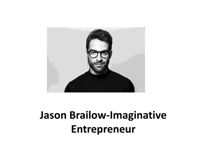 jason brailow imaginative entrepreneur