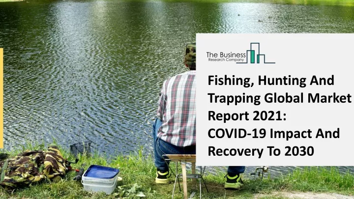 fishing hunting and trapping global market report