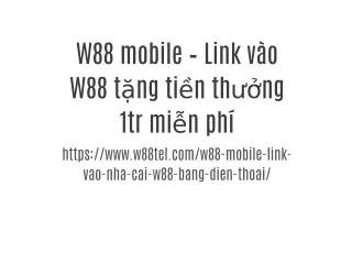 W88 mobile – Link vào W88 tặng tiền thưởng 1tr miễn phí