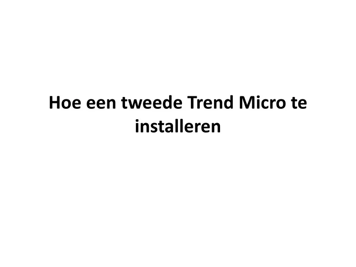 hoe een tweede trend micro te installeren