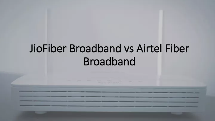 jiofiber broadband vs airtel fiber broadband