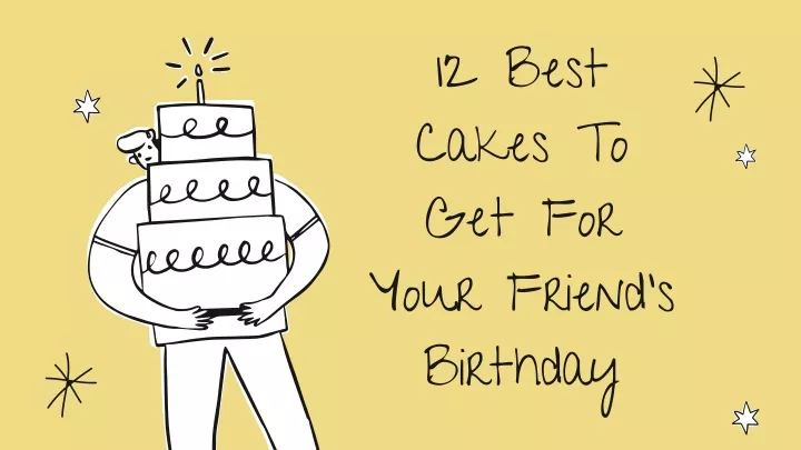 12 best cakes to get for your friend s birthday