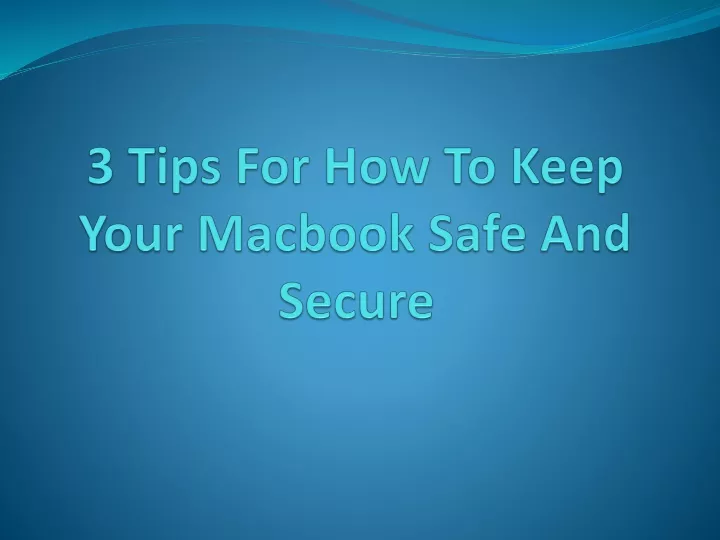 3 tips for how to keep your macbook safe and secure