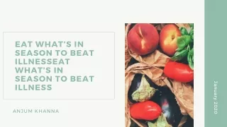Anjum Khanna – Eat what’s in season to beat illness