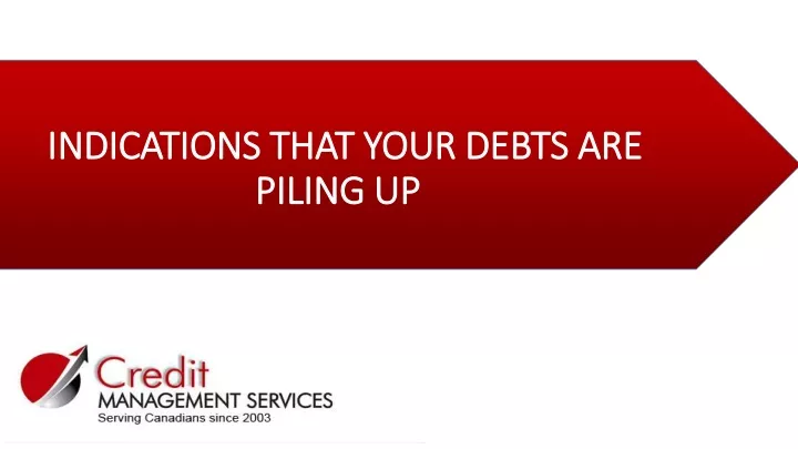 indications that your debts are piling up