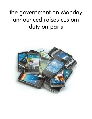 the government on monday announced raises custom