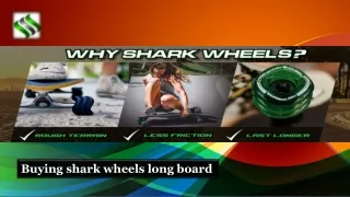 Buying shark wheels long board