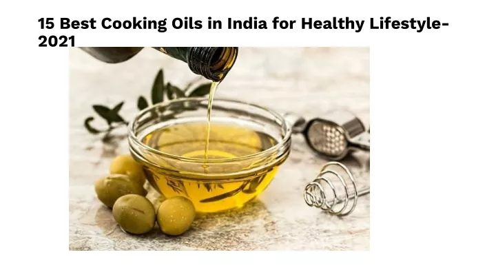 15 best cooking oils in india for healthy lifestyle 2021