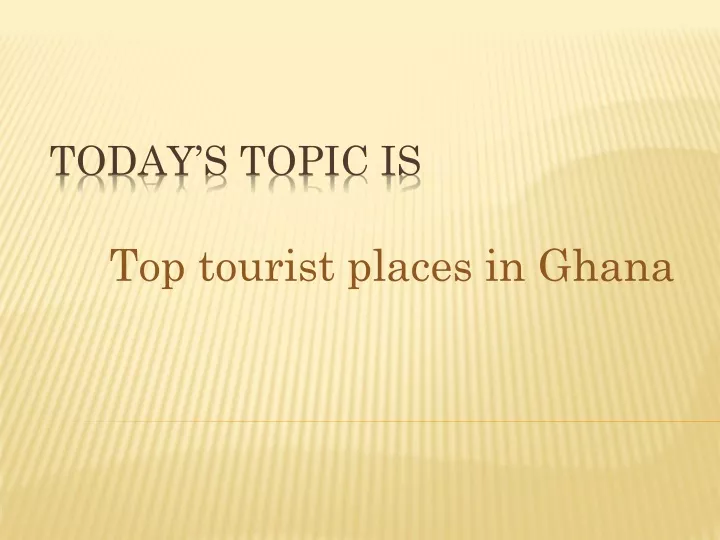 top tourist places in ghana