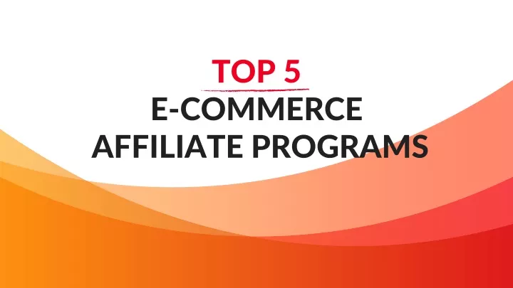 top 5 e commerce affiliate programs