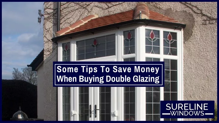 some tips to save money when buying double glazing
