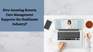 How Amazing Remote Care Management Supports the Healthcare Industry