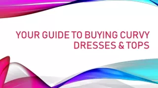 Guide To Buying Curvy Dresses & Tops
