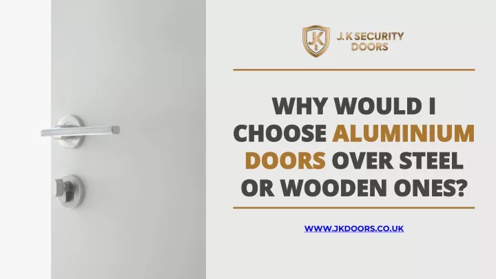 why would i choose aluminium doors over steel