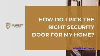 Tips To Choose The Right Security Door For Your Property