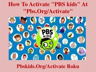 How To Activate "PBS kids" At "Pbs.Org/Activate"
